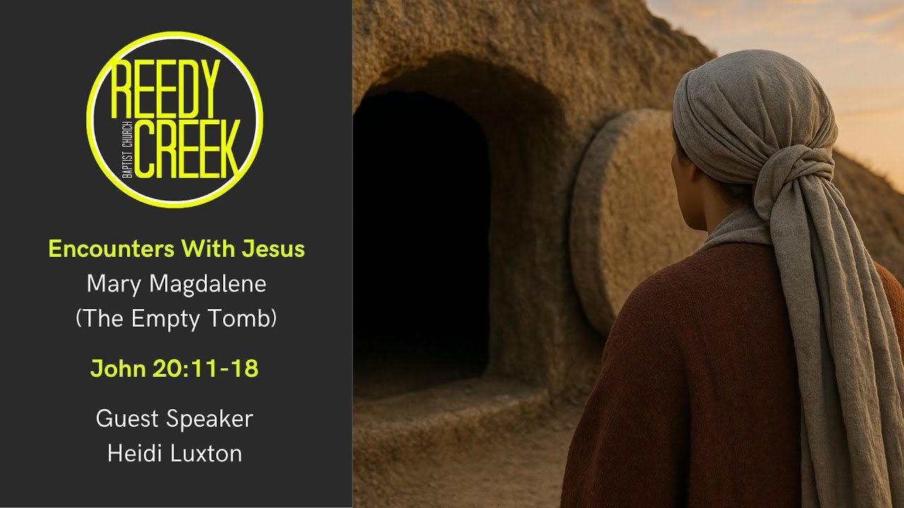 Encounters with Jesus - John 20:11-18 Guest Speaker (Heidi Luxton)