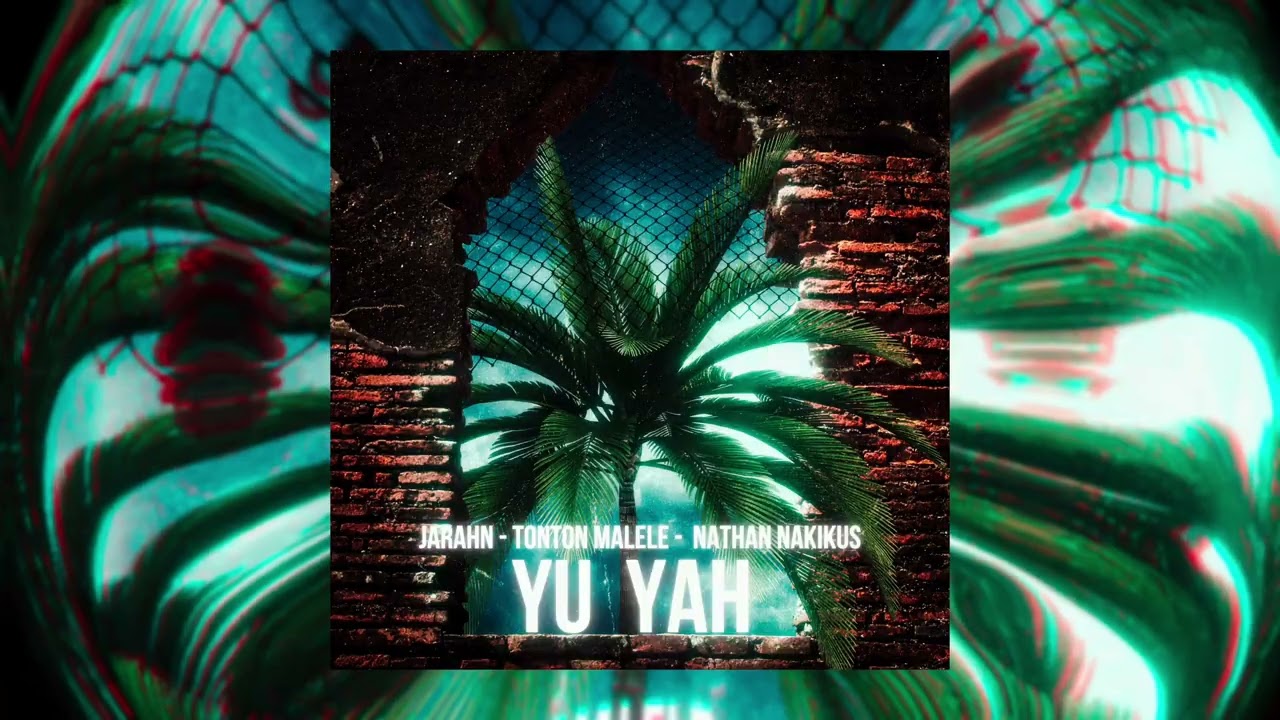 Jarahn - Yu Yah (Audio) feat. Tonton Malele & Nathan Nakikus