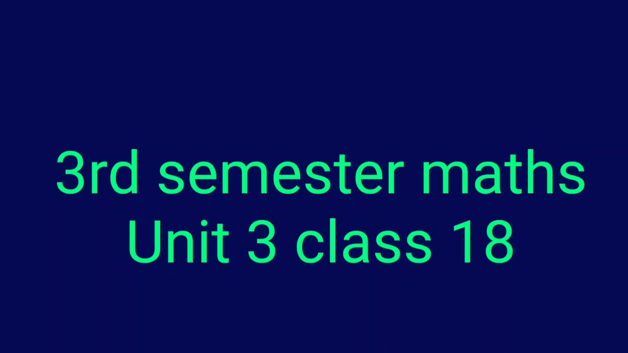 3rd semester maths unit 3 class 18 - YouTube