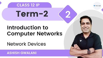 Introduction to Computer Networks-L2 | Network Devices | Term-2 | Class 12 IP | Ashish Gwalani