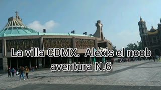 La villa CDMX. Lugar turístico. Alexis el noob. Aventura n.6