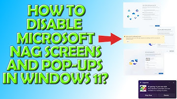 How To Disable Microsoft NAG Screens and Pop-ups in Windows 11