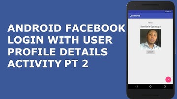 ANDROID FACEBOOK LOGIN WITH USER PROFILE DETAILS ACTIVITY PT 2