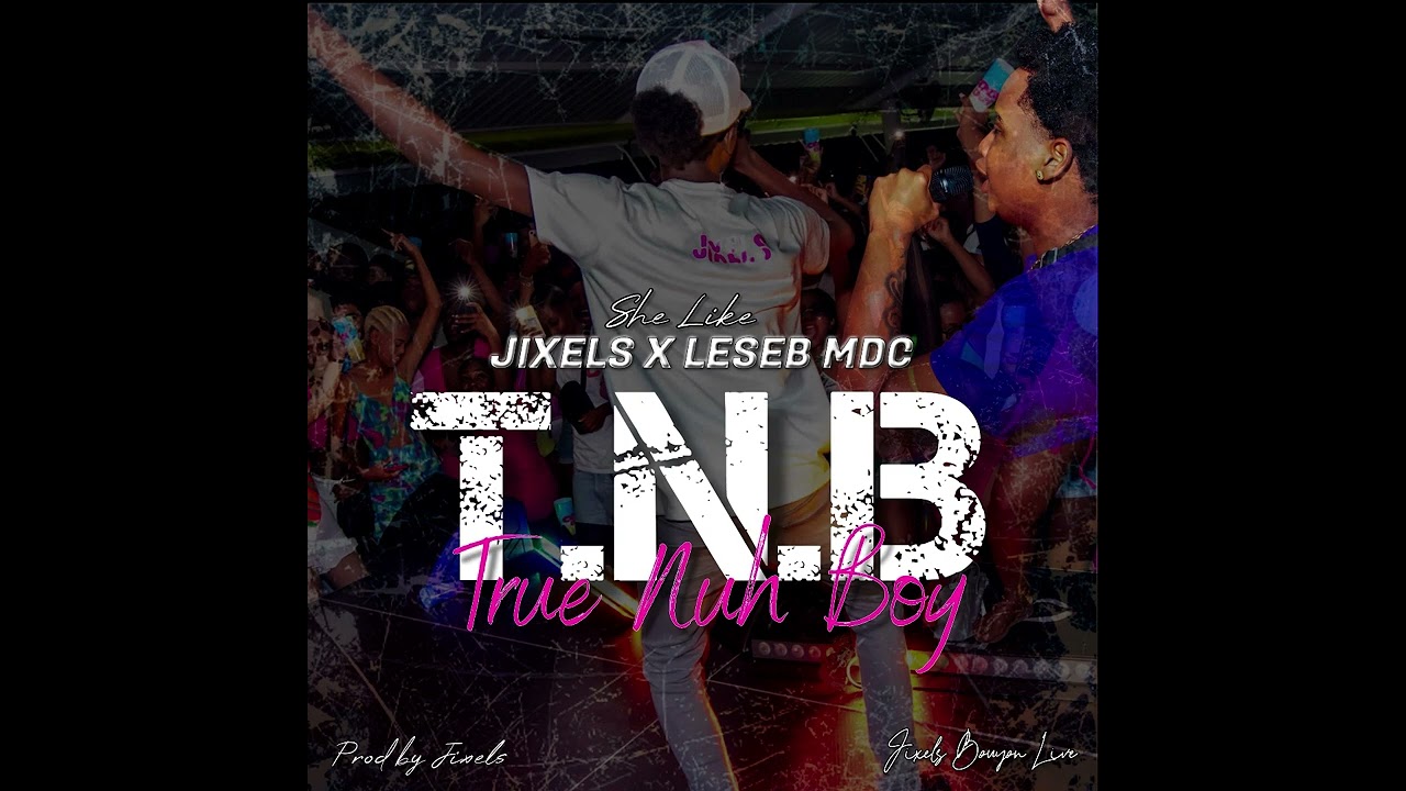 JIXELS X LESEB - SHE LIKE TNB (BOUYON 2024)