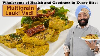 Multigrain Lauki Vadi | मल्टीग्रेन लौकी वडी | Chef Harpal Singh