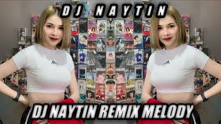 DJ NAYTIN REMIX FULL MELODY