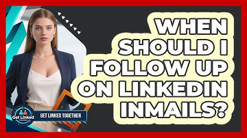 When Should I Follow Up On LinkedIn InMails? - Get Linked Together