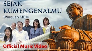 Video thumbnail of "Wieguan MBM - Sejak Kumengenalmu (Official Music Video) | Lagu Buddhis"