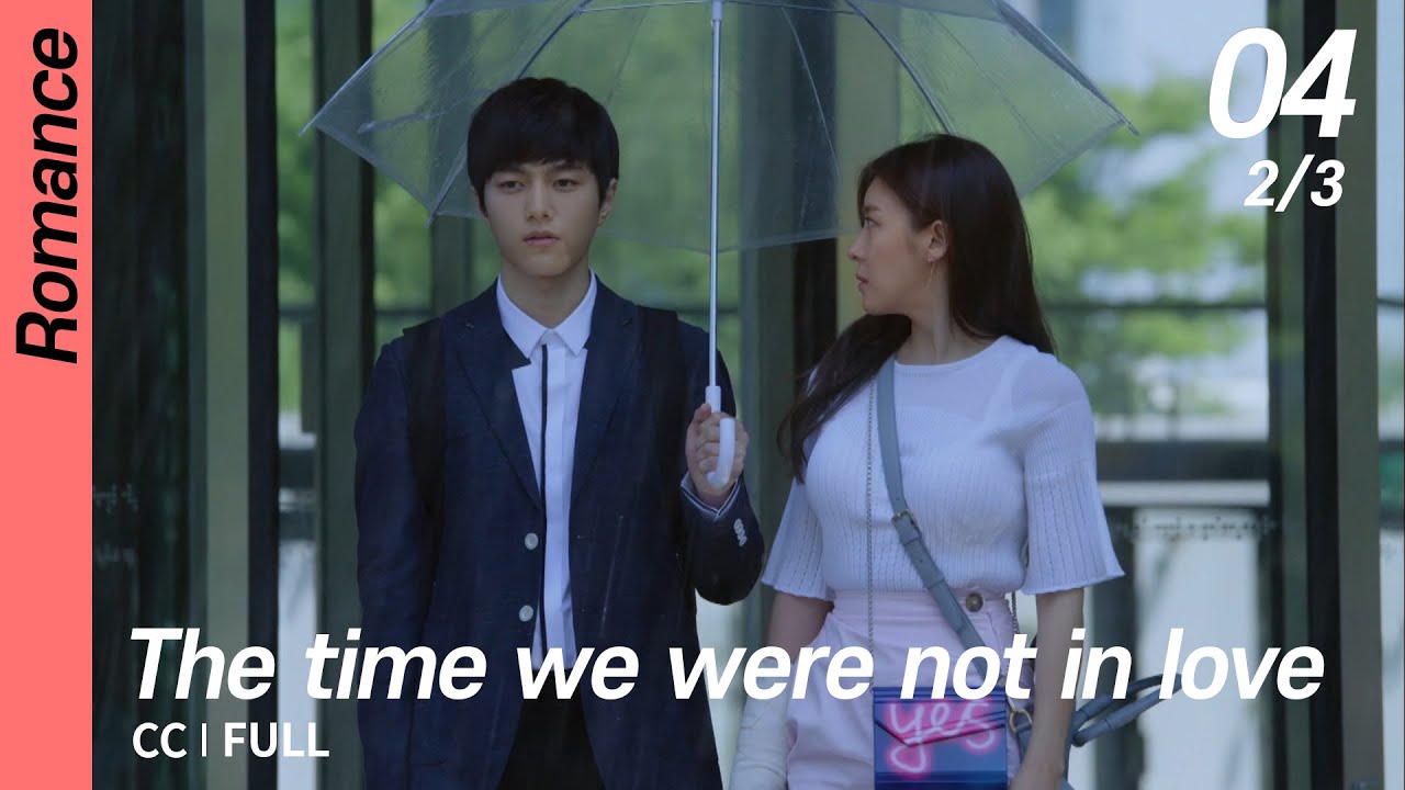 [CC/FULL] The time we were not in love EP04 (2/3) | 너를사랑한시간 - YouTube