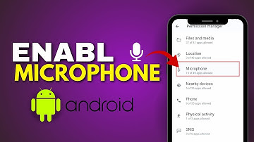 how to enable microphone on android a step by step guide