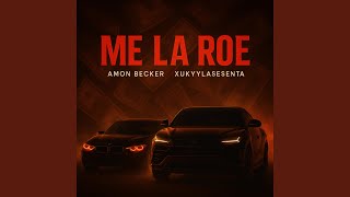 ME LA ROE (feat. XUKYYLASESENTA)