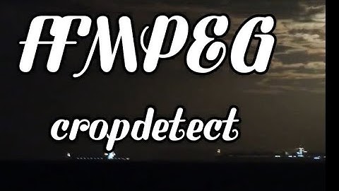 using ffplay to detect the borders to crop