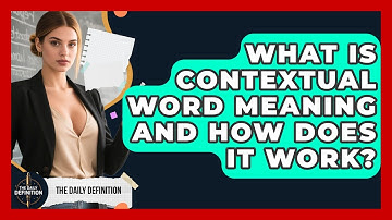 What Is Contextual Word Meaning And How Does It Work? - The Daily Definition