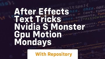 After effects text tricks nvidia s monster gpu motion mondays
