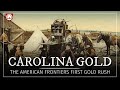 Carolina Gold: The REAL First Gold Rush in American History...