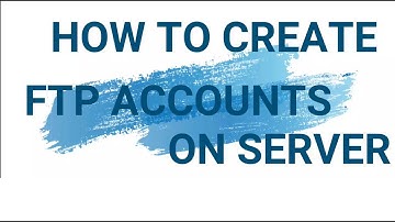 How to create FTP accounts on server