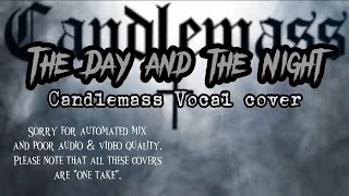 FIXED: The Day and the Night (Candlemass Vocal cover)