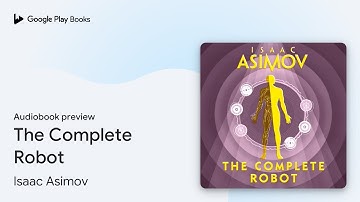 The Complete Robot by Isaac Asimov · Audiobook preview