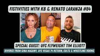 Fistivities 84: Tim Elliott Talks Divorce From Gina Mazany &amp; UFC Vegas Fight With Victor Altimarano!