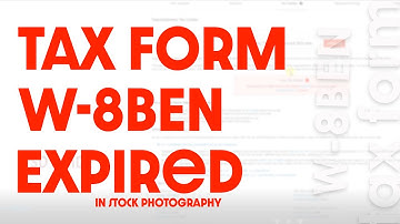 Expired W-8ben tax - How to fill up tax form and resubmit W-8ben tax form in depositphotos