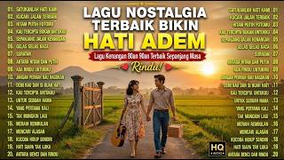 🎵 Rindu! Lagu Nostalgia Terbaik Bikin Hati Adem — TEMBANG KENANGAN 70an 80an 90an