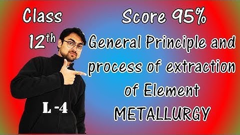 General Principle & Process of Isolation of Elements || Class 12 || L-4 || Revision
