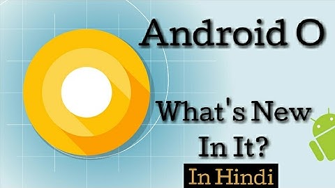 Android O Developer Preview Launched| Android O New Features|Android O Developer Preview First Look