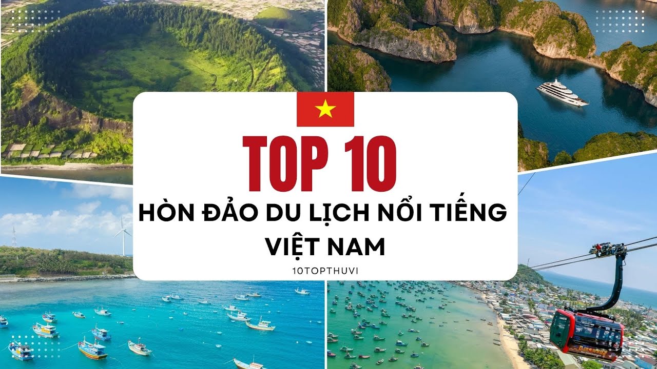 Khám phá - Top 10 hòn đảo du lịch nổi tiếng nhất Việt Nam – Đi Là Không Muốn Về! [10TopThuVi]