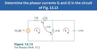 Prac Prob 13.2 | Find the phasor currents I1 & I2 in the circuit Fig 13.13 | FEC 4th Edition
