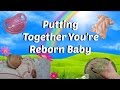 Tutorial - How to put Together a Reborn Baby and what products to use.