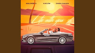 Life with you (feat. Kaylow & Zanda Zakuza)