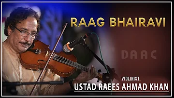 Raag Bhairavi | Best Ever Violin Music | Raees Ahmad Khan Violinist | DAAC Classical Season 1