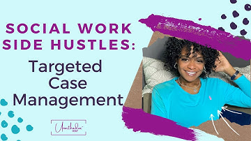 Targeted Case Management: A Social Work Side Hustle