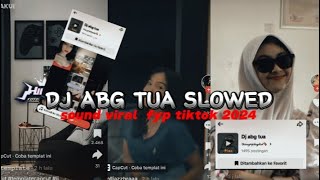 DJ ABG TUA VIRAL TIKTOK 2024 || SOUND KANE DIAN PLAYLITS SLOWED (EDIT)