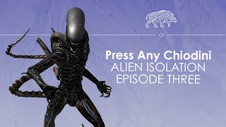 Let's Play Alien Isolation ep3 - NO SEE ME - Press Any Chiodini