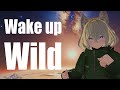 Wake up Wild【#オリジナル曲】