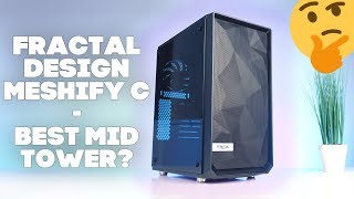 Обзор Fractal Design Meshify C - лучший компактный Mid Tower?