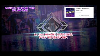 DJ MELLY GOESLAW YANG KALIAN CARI||DJ JIKA MEMANG MASIH BISA MULUTKU BERBICARA||REMIXER BY IJUL WG
