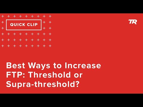 Best Ways to Increase FTP: Threshold or Supra-threshold?  (Ask a Cycling Coach 296)
