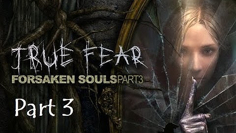 True Fear: Forsaken Souls Part 3 - Gameplay walktrough -  no commentary - part3