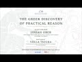The Greek Discovery of Practical Reason || Josiah Ober &amp; Voula Tsouna