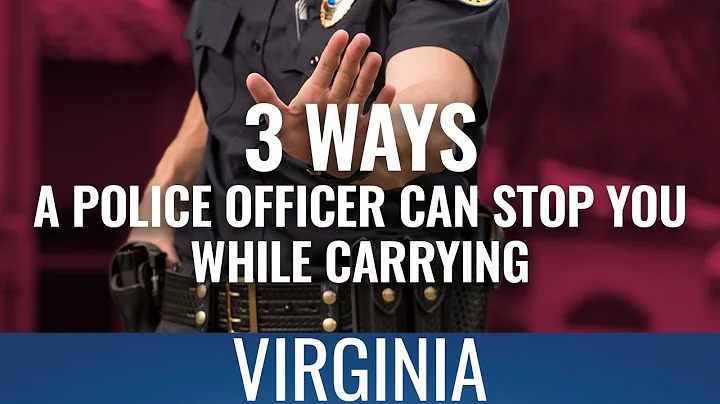 3 Ways A Police Officer Can Stop You While Carrying In VA