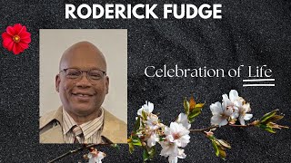 Roderick Fudge || Celebration of LIfe