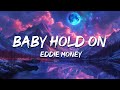 Eddie Money Baby Hold On Lyrics mp3