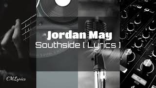 Jordan May - Southside [ Lyrics ]