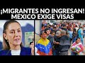 ¡Migrantes ya no ingresan! México impone visas a peruanos, ecuatorianos y venezolanos 