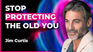 Your Mind is Protecting a Version of You That No Longer Exists | Jim Curtis