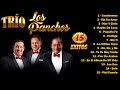 Los Panchos 15 Exitos Inmortales - Joyas Musicales Inmortales del Bolero Romantico por Siempre