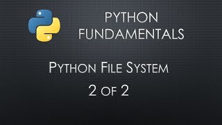 Python Fundamentals: File System 2 of 2