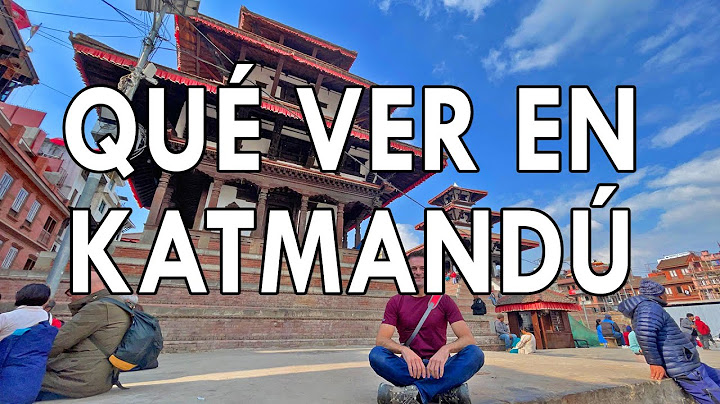 Qué ver en Katmandú, qué comer y lugares imprescindibles que visitar - Guía Nepal #3
